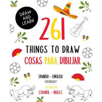  261 Things to Draw Cosas Para Dibujar Spanish - English VOCABULARY / Espa?ol - Inglés VOCABULARIO: Drawing and Sketching Fun and Easy Way to Learn a N – Positive Kids Activity Notebooks