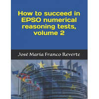  How to succeed in EPSO numerical reasoning tests, volume 2 – Grace Burkett,Jose Maria Franco Reverte