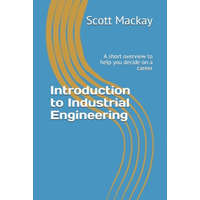  Introduction to Industrial Engineering: A short overview to help you decide on a career – Scott MacKay