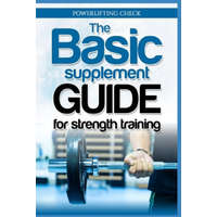  The Basic Supplement Guide for Strength Training: For Whey, BCAA, Creatin, Glutamin, Beta Alanine, Fish Oil, ZMA, Vitamin D, Booser and D-aspartic aci – Powerlifting Check