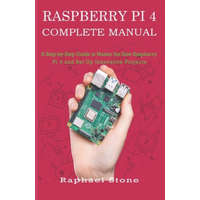  Raspberry Pi 4 Complete Manual: A Step-by-Step Guide to the New Raspberry Pi 4 and Set Up Innovative Projects – Raphael Stone