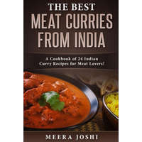 The Best Meat Curries from India: A Cookbook of 24 Indian Curry Recipes for Meat Lovers! – Meera Joshi