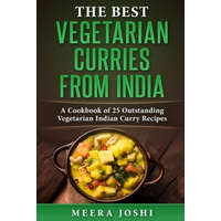  The Best Vegetarian Curries from India: A Cookbook of 25 Outstanding Vegetarian Indian Curry Recipes – Meera Joshi