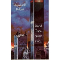  World Trade Center Story. – Sharon Wolff-Philbert