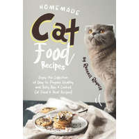  Homemade Cat Food Recipes: Enjoy this Collection of Easy-to-Prepare Healthy and Tasty Raw Cooked Cat Food Treat Recipes! – Rachael Rayner