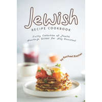 Jewish Recipe Cookbook: Tasty Collection of Jewish Heritage Dishes for Any Occasions – Rachael Rayner