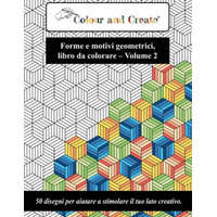  Color and Create - Forme e motivi geometrici Vol. 2: 50 disegni per aiutare a stimolare il tuo lato creativo (Italiano/Italian) – Color And Create