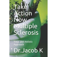  Take Action Now - Multiple Sclerosis: Yoga and Holistic Approach – Jacob K