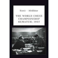 Euwe - Alekhine: The World Chess Championship Rematch (1937) – Victor Ciobanu,Mikhail Botvinnik