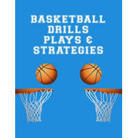  Basketball Drills Plays And Strategies: Youth Coach Planning And Schedule Organizer Notebook – Lucy M. Lapaglia