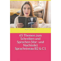  65 Themen zum Schreiben und Sprechen (Vor- und Nachteile) Sprachniveau B2 & C1 – Adham El-Khatib