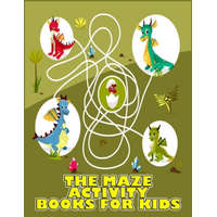  The Maze Activity Books for Kids: Excellent Maze All Ages 6 to 8, 1st Grade, 2nd Grade, Learning Activities, Games, Puzzles, Problem-Solving, and 100+ – Masab Press House