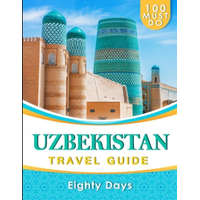  UZBEKISTAN Travel Guide: 100 Must Do! – Eighty Days