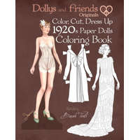 Dollys and Friends Originals Color, Cut, Dress Up 1920s Paper Dolls Coloring Book: Vintage Fashion History Paper Doll Collection, Adult Coloring Pages – Dollys and Friends,Basak Tinli