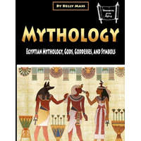 Mythology: Egyptian Mythology, Gods, Goddesses, and Symbols – Kelly Mass