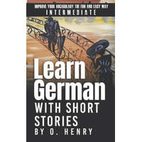  Learn German with Short Stories by O. Henry: Improve Your Vocabulary the Fun and Easy Way – Ekaterina Klaer,O. Henry