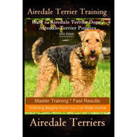  Airedale Terrier Training Book for Airedale Terrier Dogs & Airedale Terrier Puppies By D!G THIS DOG Training: Master Training * Fast Results, Training – Doug K. Naiyn