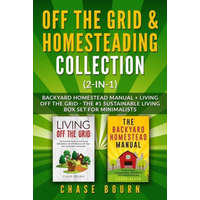 Off the Grid & Homesteading Collection (2-in-1): Backyard Homestead Manual + Living Off the Grid - The #1 Sustainable Living Box Set for Minimalists – Chase Bourn