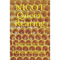  NICOT Queen Rearing: The Non-Grafting Method for Raising Local Queens Updated 2nd Edition – Grant F. C. Gillard