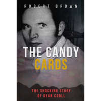 The Candy Cards: The Shocking Story of Dean Corll – Robert Brown
