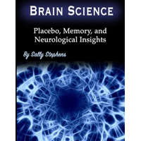 Brain Science: Placebo, Memory, and Neurological Insights – Sally Stephens
