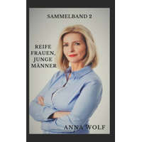 Reife Frauen, junge Männer: Sammelband 2 – Anna Wolf