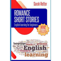  English Learning: ROMANCE SHORT STORIES FOR BEGINNERS: A1/A2 Levels. Common European Framework of Reference for Languages – Sarah Retter