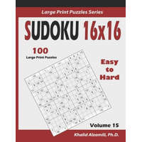  Sudoku 16x16: 100 Easy to Hard : : Keep Your Brain Young – Khalid Alzamili