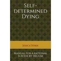  Self-determined Dying: Manual for a rational Suicide by Helium – Jessica Duber