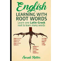 English: Learning with Root Words: Learn one Latin-Greek root to learn many words. Boost your English vocabulary with Latin and – Sarah Retter