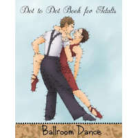  Dot to Dot Book for Adults: Ballroom Dance: Extreme Connect the Dots Book – Mindful Coloring Books
