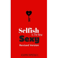  Selfish Is The New Sexy – Ashima Tameeka
