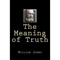  The Meaning of Truth – William James