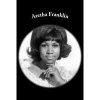  Aretha Franklin: A Biography – Emily Williams