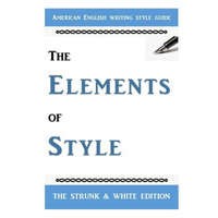 The Elements of Style: The Classic American English Writing Style Guide – E. B. White,William Strunk Jr