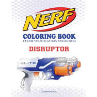  Nerf Coloring Book: Disruptor: Color Your Blasters Collection, N-Strike Elite, Nerf Guns Coloring Book – Chawanun C
