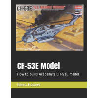  CH-53E Model: How to build Academy's CH-53E model – Glenn Hoover