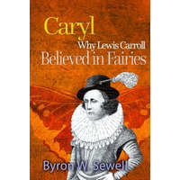  Caryl: A Sylvie and Bruno Fairy Tale – Byron W. Sewell