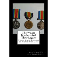 The Walker Brothers And Their Legacy: Three Black Soldiers In World War One – David Gleave,Maria Downer