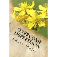  Overcome Depression: A Nutritionist's Guide - How to change your Diet and Look Forward to a Brighter, Happier Future - Depression Free. – Laura Hails
