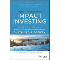  Global Handbook of Impact Investing: Solving Globa l Problems via Smarter Capital Markets Towards a M ore Sustainable Society – R. Paul Herman,Elsa De Morais Sarmento