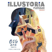  Illustoria: For Creative Kids and Their Grownups: Issue 15: Big & Small: Stories, Comics, DIY