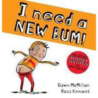  I Need a New Bum (board book) – Dawn McMillan