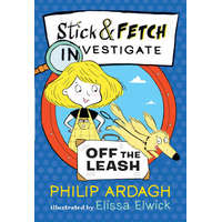 Stick and Fetch Off the Leash – Philip Ardagh