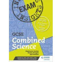 Exam Insights for GCSE Combined Science – Stephanie Anstey,Ayd Instone,Emma Dougan