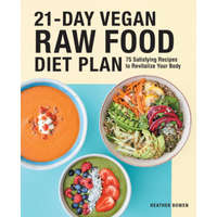  21-Day Vegan Raw Food Diet Plan: 75 Satisfying Recipes to Revitalize Your Body