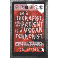  I'm a Therapist, and My Patient is a Vegan Terrorist: 6 Deadly Social Media Influencers