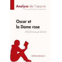  Oscar et la Dame rose d'Eric-Emmanuel Schmitt (Analyse de l'oeuvre) – Lucile Lhoste,lePetitLittéraire