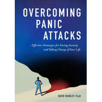 Overcoming Panic Attacks: Effective Strategies for Facing Anxiety and Taking Charge of Your Life