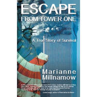  Escape from Tower One: The True Story of How Vincent Borst Survived the 9/11 Attack on the World Trade Center and Led Others to Safety from t – Marianne Millnamow
